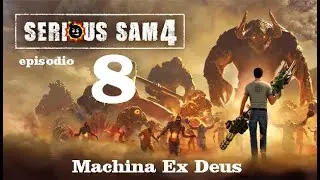 Serious Sam 4 - Capitolo 08 - Machina Ex Deus - Gameplay ITALIANO