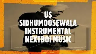 US Sidhu Moose Wala | Raja Kumari | The Kidd | Moosetape | NextBoi Music | INSTRUMENTAL |