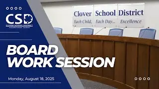 CSD Board Work Session : August 18, 2025