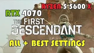The First Descendant RTX 4070 + RYZEN 5 5600X Benchmark All + Best Settings
