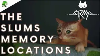Stray - The Slums Memory Locations