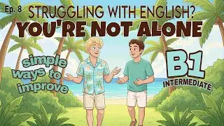 Why English Feels Hard Sometimes (And Why That’s Okay) | B1 Listening Practice | Episode 8