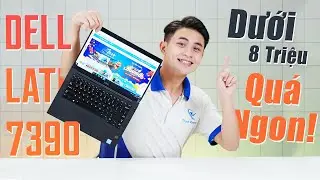 Dell Latitude 7390 - Dưới 8 Triệu Quá Ngon Trong Phân Khúc