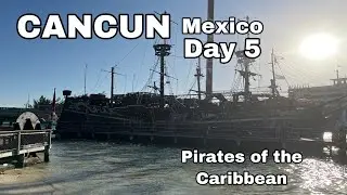 Cancun Vacation Day 5 (Pirates of the Caribbean Adventure)