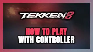 Как играть в TEKKEN 8 с контроллером на ПК!