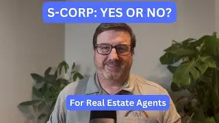 When and How Real Estate Agents Should Apply for S-Corp Status