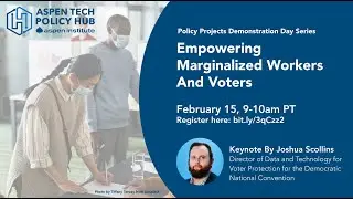 Aspen Tech Policy Hub Demo Days 2022: Empowering Marginalized Workers and Voters