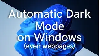 Never Strain Your Eyes Again: Setup Automatic Dark Mode for Windows 10 and 11, Even on webpages