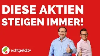 Diese Aktien steigen immer: Welche Dauer-Gewinner der letzten 10 Jahre jetzt noch lohnen