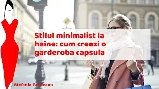 Stilul minimalist la haine: cum creezi o garderoba capsula -