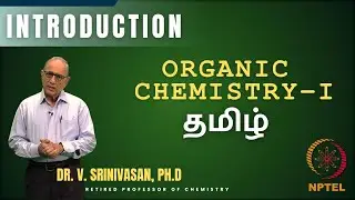 ORGANIC CHEMISTRY - I TAMIL | INTRODUCTION | DR. V. SRINIVASAN, PH.D | NPTEL | IIT MADRAS