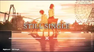 Nightcore - Still Single (Lyrics) (Logan Chapman)