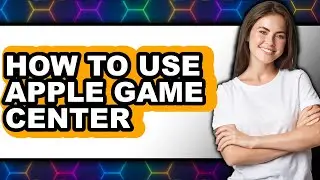 How to Use Apple Game Center (easy Method)