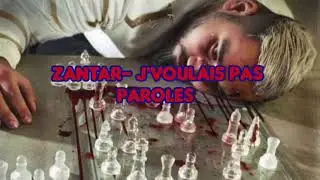 PAROLES || ZANTAR - J'VOULAIS PAS