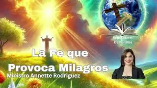 La Fe que Provoca Milagros, Ministro Annette Rodriguez