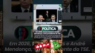 Em 2026, Kassio Nunes e Andr&eacute; Mendon&ccedil;a, ser&aacute; presidente do TSE