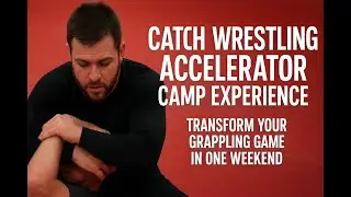 Catch Wrestling Accelerator Camp Experience | Transform Your Grappling Game in One Weekend