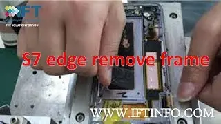 s7 edge remove frame whith hot machine