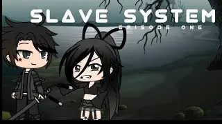 [ Gacha Life ] Slave System: Episode One &mdash; DISCONTINUED