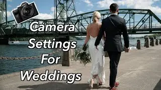 How to Film a Wedding: Camera Setting Basics