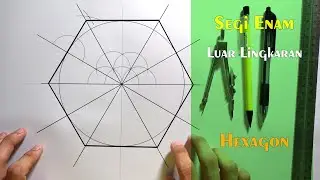 Segi Enam Luar Lingkaran(Konstruksi Geometri)
