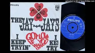 The Jay-Jays - I Keep Tryin' (Philips) 1966