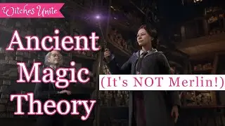 [THEORY] Ancient Magic in Hogwarts Legacy is NOT About Merlin!