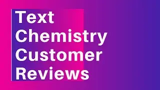 Text Chemistry Customer Reviews