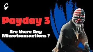 Payday 3 Microtransactions - Are there Any?