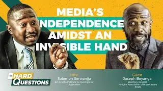 Media's independence amidst an invisible hand - Joseph Beyanga on the Hard Questions show