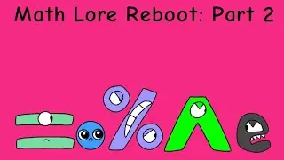 Math Lore Reboot: Part 2 (=-e)