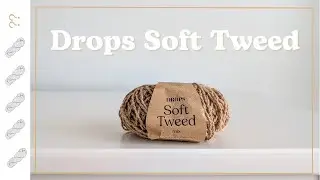А мягкая ли она? Обзор пряжи Drops Soft Tweed