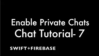 Part 6.2 - Firebase  Realtime Chat (IOS Swift) - Enable Private Chat