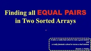 【CK's Programming Talks】 EP01: Finding ALL equal pairs in two sorted arrays