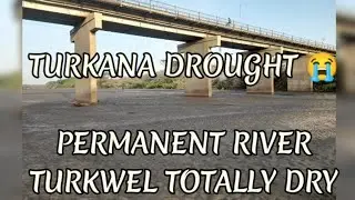 TURKANA DROUGHT😭 PERMANENT RIVER TURKWEL TOTALLY DRY.