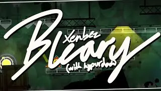 'Bleary' by xenbez7 (me) (feat. hypurdash) (7* Featured Harder)