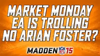 Market Monday | EA Is Trolling! | No Arian Foster? WHY! | MUT 15