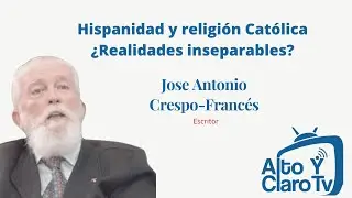 Hispanidad y religi&oacute;n cat&oacute;lica, &iquest;realidades inseparables? - Jos&eacute; Antonio Crespo-Franc&eacute;s