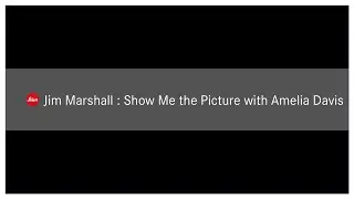 #StayHomewithLeica - Jim Marshall - Show Me the Picture with Amelia Davis