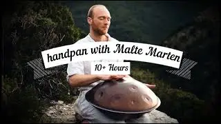 handpan with Malte Marten 10+ Hours