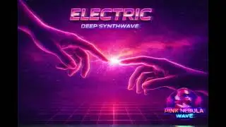 Electric | Deep Synthwave Romance 