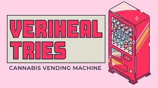 Veriheal Tries: Cannabis Vending Machines