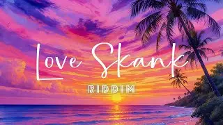 LOVE SKANK Riddim | Reggae Instrumental Beat 2025