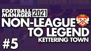 KEV DOES TACTICS | Part 5 | KETTERING | Non-League to Legend FM21 | Football Manager 2021