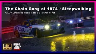 The Chain Gang of 1974 - Sleepwalking (GTA V Cinematic Music Video By Twenty-4k Art)