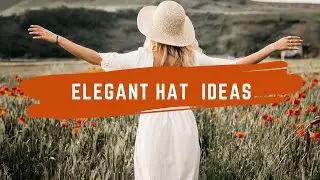 Elegant Hat Ideas 💡