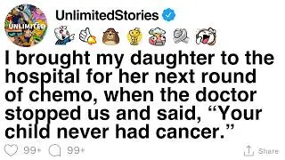At chemo, the doctor stopped us and said, &ldquo;Your daughter never had cancer.&rdquo; [FULL STORY]