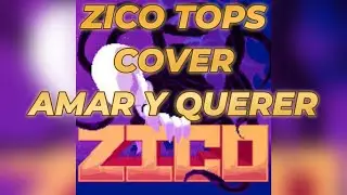 zico tops cantando amar y querer👻