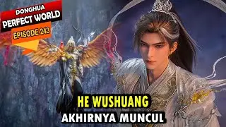 MUSUH YANG MEMBUAT SHI HAO KEWALAHAN AKHIRNYA MUNCUL- Perfect World eps 243 -Shi hao Episode terbaru