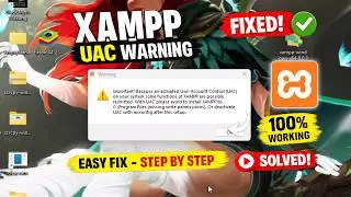 XAMPP UAC Warning Fix – “Important Because an Activated User Account Control” (Solved)